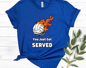Volleyball Shirt You Just Got Served Athletes Team Practice Unisex Jersey Tee