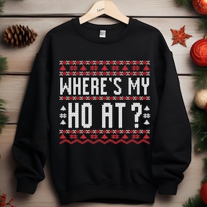 Where&#39;s My Ho At Ugly Christmas-sweater, Where&#39;s My Ho At Christmas-T-shirt en hoodie