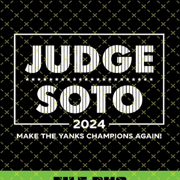 Judge Soto Make The Yanks Champions Again 2024 png, Judge Soto files for cricut, vinyl cut file, sublimination, iron on