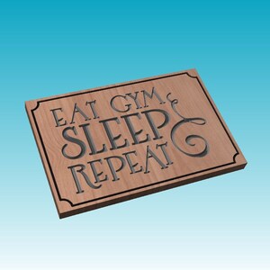 May include: A wooden sign with the text "Eat Gym Sleep Repeat" carved into the surface. The sign has a dark brown wood grain and a black border.