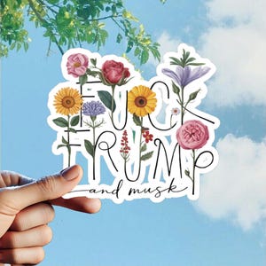 Flower F*ck Trump and Musk Sticker Womens Rights, Equal Rights | Anti Trump, Anti Musk Roe Vinyl Decal Bumper Sticker
