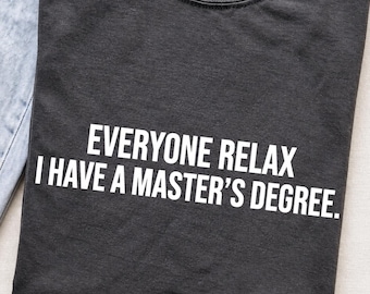 Everyone Relax I Have A Masters Degree PNG, Funny Sarcastic Humor Digital Download