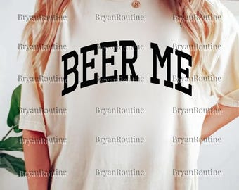 Beer Me PNG Svg For Circut, Funny Tailgate & Day Drink Design, Beer Lover Humor Art, Digital Download File, Gift For Him, Gift For Her