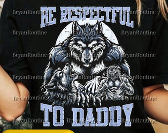 Alpha Wolf Be Respectful To Daddy PNG Svg For Circut, Funny Meme Cringe Clipart, Offensive Gen Z Meme Graphic, Humor Illustration