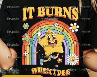 Es Brennt, wenn ich pinkele Retro Meme Png svg Für Circut, unangemessenen Humor Design, Dank Meme Grafik, lustiger digitaler Download