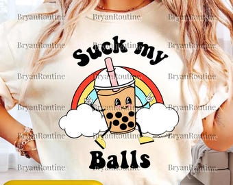 Suck My Balls Boba Digital Design, Funny Bubble Tea PNG, Kawaii Rainbow Aesthetic SVG, Unisex Tee Clipart, Cute Boba Sublimation File
