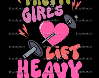 Pretty Girls Lift Heavy 2025 Svg, Gym Pump Cover, Weightlifting Png, Gym rat Png, Funny Gym Png, Gym Lover Png, Workout Png