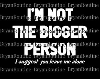 I'm Not the Bigger Person Leave Me Alone PNG, Equal Rights Download, Retro Strong Women Download, Dark Humor PNG, Sarcasm Shirt