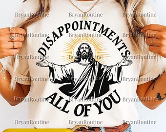 Disappointments All Of You PNG Svg, Funny Jesus Clipart, Vintage Sarcastic Meme Graphic, Retro Jesus Design, Christian Humor Printable