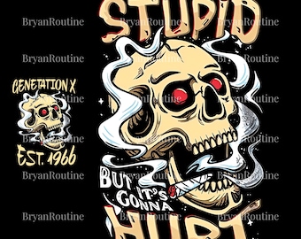 Custom I Can't Fix Stupid But It's Gonna Hurt Generation X Png Svg, Adult Funny Svg, Funny Quote Svg, Sarcasm Png, Halloween Digital File