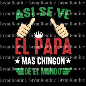 El Papa Mas Chingon PNG, Asi Se Ve El Papa Mas Chingon De El Mundo Digital, Casual Style PNG, Father&#39;s Day Gift for Dad