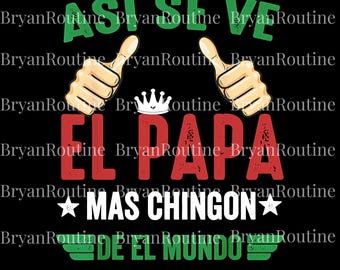 El Papa Mas Chingon PNG, Asi Se Ve El Papa Mas Chingon De El Mundo Digital, Casual Style PNG, Father's Day Gift for Dad