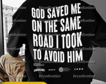 God Saved Me On The Same Road I Took To Avoid Him PNG, Funny Christian Design, Religious Joke Digital Download, Faith Quote Sublimation File