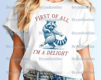 First of All, I'm a Delight PNG, Funny Raccoon Digital Download, Sarcastic Quote Sublimation, Sarcasm, Funny Animal Raccoon, Humor PNG