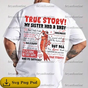 Può includere: T-shirt bianca con una grafica umoristica. Il design presenta un gamberetto dei cartoni animati con il testo "TRUE STORY! MY SISTER HAD A BABY" e altre frasi correlate. La maglietta ha un girocollo.