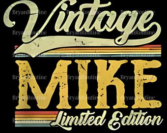Vintage Mike Limited Edition Png Svg, Mike Design, Funny Quote png, Funny svg, Humor Design, Sarcastic Png, Gift For Him, Gift For Her