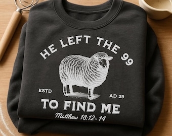 He Left The 99 To Find Me Christian PNG, Sheep Faith Sublimation Design, Digital Download