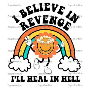 以下が含まれることがあります： 「I Believe in Revenge I'll Heal in Hell」のテキストが入ったレトロスタイルのグラフィック。サングラスをかけた笑顔の花、虹、雲、平和のサインが鮮やかな色で描かれています。