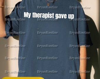 Mon thérapeute a abandonné PNG Svg pour Circut, graphique drôle de citation de thérapie, meme d'humour de santé mentale relatable, conception sarcastique de conscience de soi