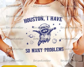 Houston I Have So Many Problems PNG SVG PSD, Vintage Raccoon Design, Funny Retro 90s Clipart, Gift For Friend Sublimation File, Animal Lover