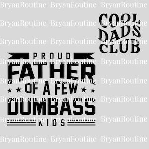 Proud Father of a Few Dumbass Kids PNG, Cool Dad Club Digital File, Father&#39;s Day Gift, Funny Dad PNG, Proud Dad Download, Dumbass Kids PNG