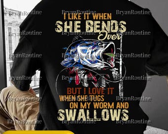 Funny Fishing Meme PNG Svg For Circut, I Like When She Bends Over Quote, Fisherman Humor Graphic, Fishing Lover Shirt File, Digital Download