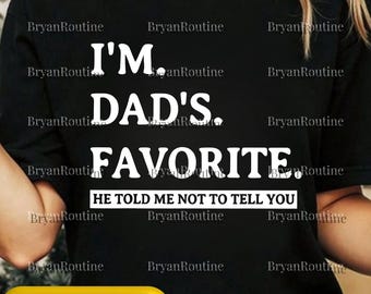 I’m Dad’s Favourite PNG Svg, Humorous Family Hierarchy Graphic, Funny Dad Gift, Christmas Holiday Humor Design, Sublimation PNG