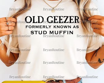 Old Geezer Formerly Known As Stud Muffin Png Svg For Circut, Adult Humor PNG, Trendy Sarcastic SVG, Muffin Man Saying Graphic Design File