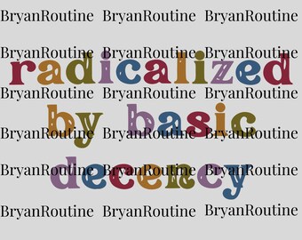 Radikalisiert durch Basic Decency Clipart, Aktivist für soziale Gerechtigkeit, Digitale Datei, Anti-Trumpf PNG, Linke PNG, Gleiche Menschrechte Sublimation