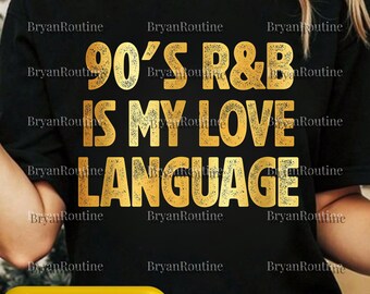 May include: Black t-shirt with gold text that reads "90's R&B IS MY LOVE LANGUAGE." The shirt has a crew neck and short sleeves. The text is in a bold, blocky font.