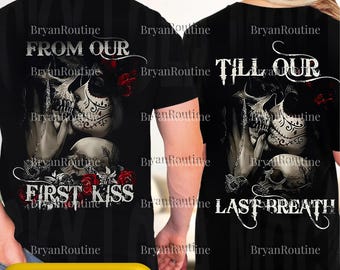 Skull and Rose Couple PNG Svg, From Our First Kiss Till Our Last Breath Sublimation Design, Matching Love Graphic, Romantic Printable Gift