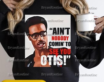 Ain't Nobody Coming To See You Otis PNG, Funny Temptations Music Tee Design, Trending Unisex T-shirt Art, Sublimation Digital File