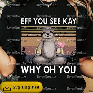 Eff You See Kay Why Oh You PNG Svg för Circut, rolig yoga-slöja digital fil, slöfockälskare Clipart, humoristisk yoga utskrivbar, present till honom