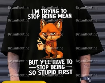 Estoy intentando dejar de ser malo, pero ustedes tienen que dejar de ser tan estúpidos (PNG/SVG), diseño de cita divertida de zorro, descarga digital de humor sarcástico