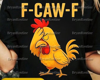 F-Caw-F Chicken PNG Svg, Funny Rooster Meme Digital File, Chicken Humor Clipart, Crazy Chicken Sublimation Design, F-Caw-F Quote Graphic