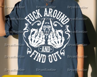 Skeleton-Hand Graphic PNG Svg For Circut, Funny Fck Around n Find Out Design, Casual Funny Saying Graphic, Gift For Him Her Dad Illustration