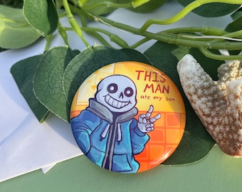 Sans Undertale ""This Man ate my Son"" Anstecker."