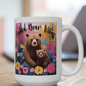 Mama Bear Vibes Coffee Mug, Mother&#39;s Day Gift, Mom Birthday Mug, Animal Lover Gift for Bear Enthusiast 11oz, 15oz Coffee Mug for Her