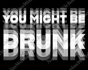 You Might Be DRUNK png, If You Cant Read This You Might Be Drunk png, Fun Beer Shirt Funny Drunk png, Funny Saying Drinking png