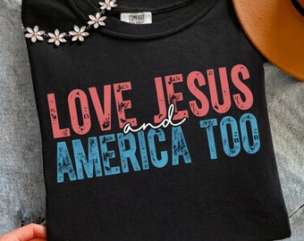 Loves Jesus and America too PNG, 4th July Faith png, Christian 4th july png