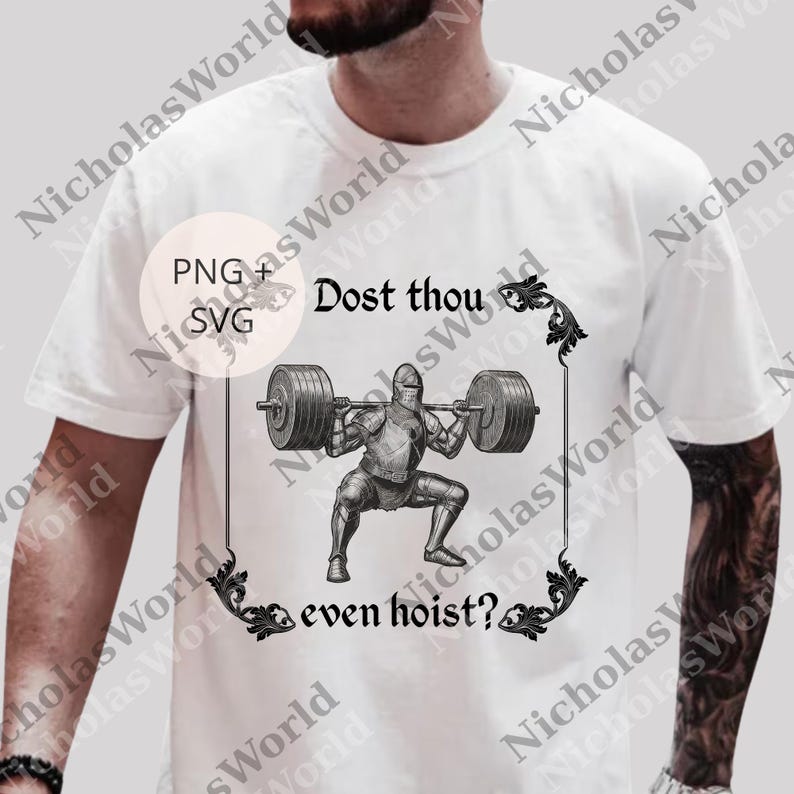 A white t-shirt with a graphic design depicting a knight lifting a heavy weight, accompanied by the text "Dost thou even hoist?"