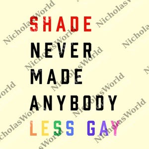 Trendy Sayings LGBT Unisex png, Shade Never Made Anybody Less Gay png, Pride Parade png, Funny Rainbow png, Gaylor png Gift