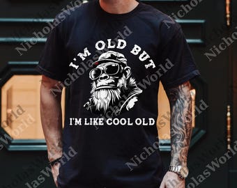 I'm Old But I'm Like Cool Old png, Funny Vintage Quote png, Cool Grandpa Gift png, Retro Humor png for Men