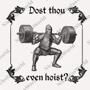 A knight lifting a heavy weight, with the text "Dost thou even hoist?" displayed above the image.
