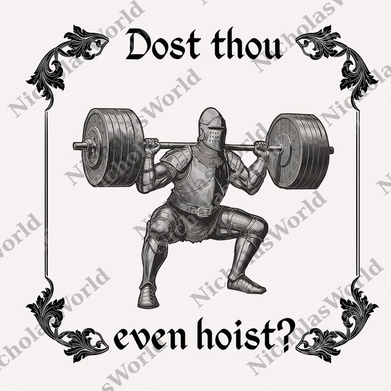 A knight lifting a heavy weight, with the text "Dost thou even hoist?" displayed above the image.