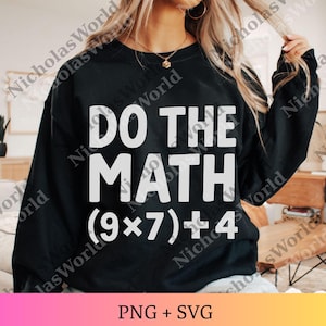 May include: Black sweatshirt with the text "DO THE MATH" in large white letters, followed by the equation (9x7)+4. The bottom of the image shows the text "PNG + SVG".