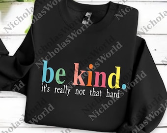 Be Kind, It's Really Not That Hard png, Be a Kind Human Digital File, Cute Inspirational png, Kindness svg, Positivity Graphic svg