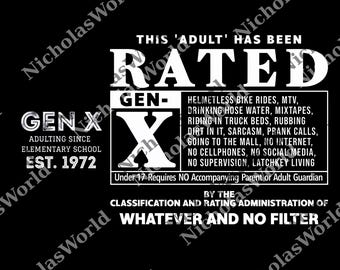 May include: Black graphic design with white text. The text reads "THIS 'ADULT' HAS BEEN RATED GEN-X" with a list of activities and phrases associated with the Gen X generation. The design includes the text "EST. 1972".