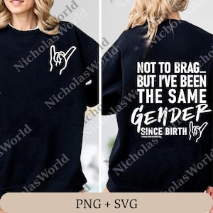 Può includere: Felpa nera con testo bianco e gesti delle mani. La parte anteriore presenta un gesto della mano. Il retro mostra il testo "NOT TO BRAG... BUT I'VE BEEN THE SAME GENDER SINCE BIRTH."