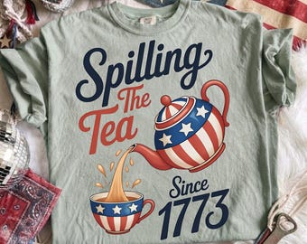 Spilling The Tea Since 1773 PNG, Patriotic Sublimation Digital Download